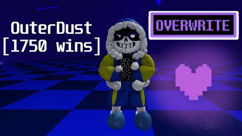 OuterDust Sans Showcase 1750 Wins Overwrite Soul 4000 Wins