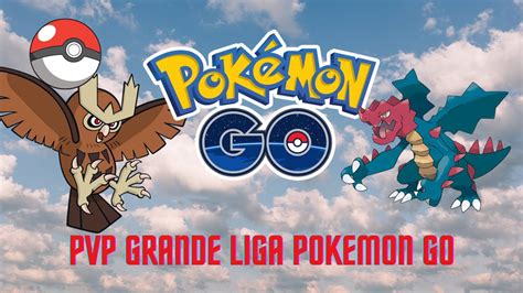 Pvp Grande Liga Pokemon Go Nova Equipe Com Alta Taxa De Sucesso Não