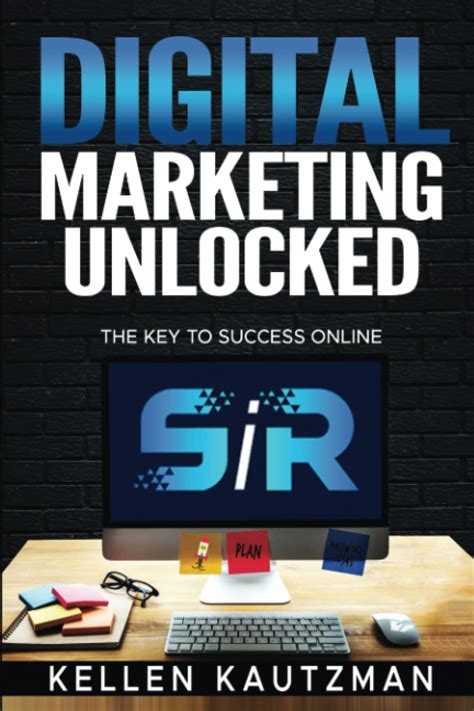 Digital Marketing Unlocked The Key To Success Online Kautzman Kellen