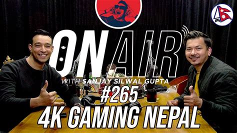 On Air With Sanjay 265 4K Gaming Nepal YouTube