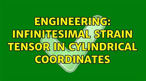 Engineering Infinitesimal Strain Tensor In Cylindrical Coordinates