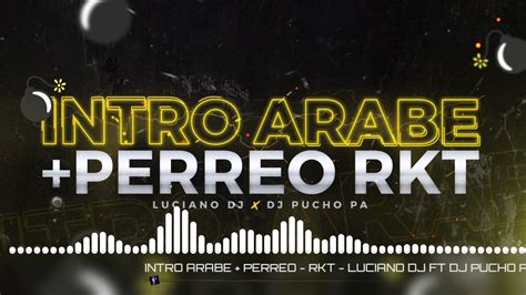 Intro Arabe Perreo Rkt Luciano Dj Dj Pucho Pa Youtube