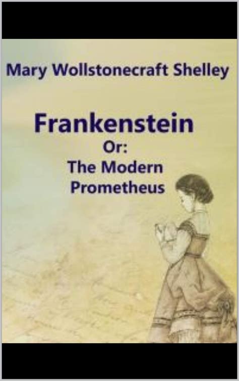 Frankenstein Or The Modern Prometheus By Mary Wollstonecraft Shelley Goodreads