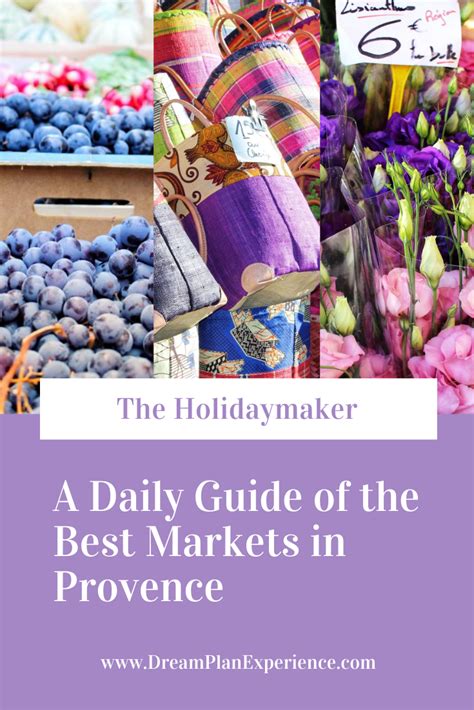 A Daily Guide Of The Best Markets In Provence Dream Plan Experience