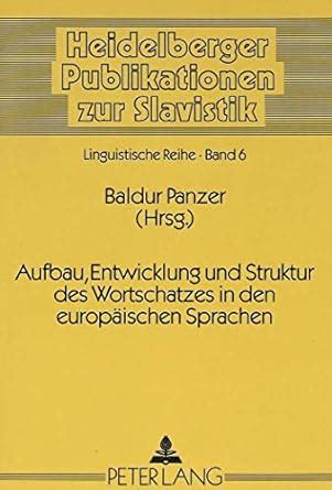 Aufbau Entwicklung Und Struktur Des Wortschatzes In Den Europaeischen