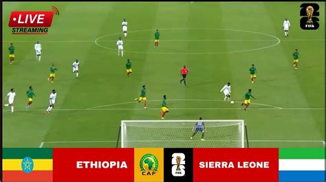 Live Ethiopia Vs Sierra Leone Match Stream Fifa World Cup