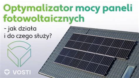 Optymalizator mocy paneli fotowoltaicznych jak działa i do czego