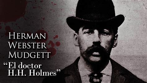 Herman Webster Mudgett El Dr Hh Holmes Youtube