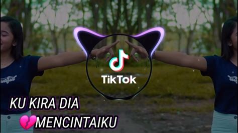 Dj Viral Ku Kira Dia Mencintaiku Dj Acan Remix Ii Youtube