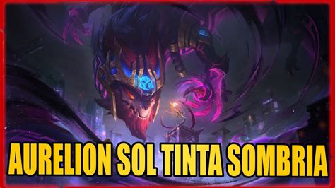 Nuevo Skin Aurelion Sol Tinta Sombria Rp Parche Youtube