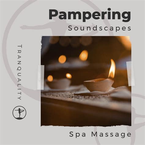 Pampering Soundscapes Spa Massage Album By Asian Zen Spa Music