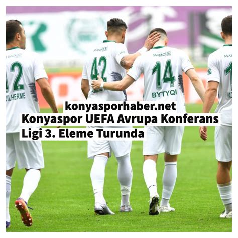 Konyaspor Uefa Avrupa Konferans Ligi Eleme Turunda Konyaspor Haber