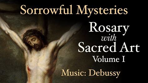 Sorrowful Mysteries - Rosary with Sacred Art, Vol. I - Music: Debussy - YouTube | Sacred art ...