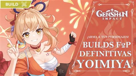 BUILDS DEFINITIVAS Y F2P PARA YOIMIYA ARMAS Y EQUIPOS Genshin