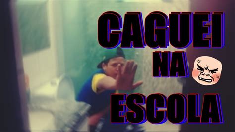 O DIA QUE CAGUEI NA ESCOLA YouTube