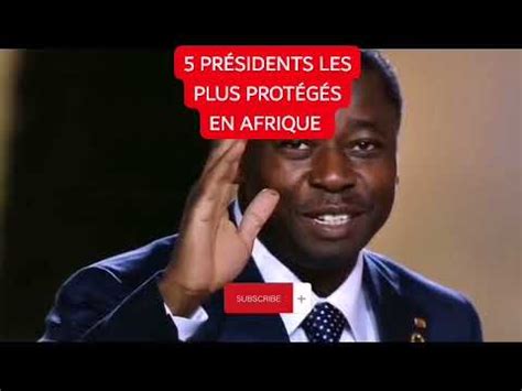 TOP 05 DES PRÉSIDENTS LES PLUS PROTÉGÉS D AFRIQUE YouTube