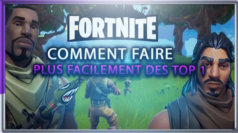 Comment Faire Des Top 1 Plus Facilement Sur Fortnite Youtube