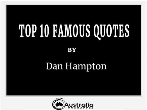 Dan Hampton’s Top 10 Popular and Famous Quotes