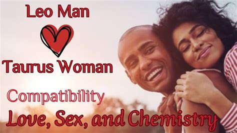 Leo Man And Taurus Woman Compatibility Love Sex And Chemistry Youtube