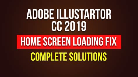 Adobe Illustrator Cc 2019 Home Screen Loading Problem Fixed Complete