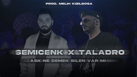 Semicenk X Taladro Aşk Ne Demek Bilen Var Mı Prod Melih Kızılboğa