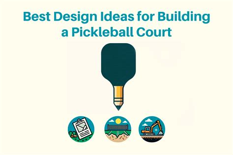 A Comprehensive Guide to Designing & Building a Pickleball Court