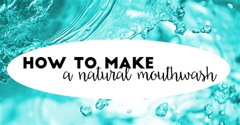 How to Make a Natural Mouthwash - Lynnfield Dental Associates Blog