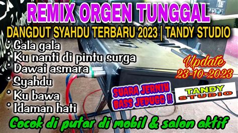 REMIX ORGEN TUNGGAL DANGDUT SYAHDU TERBARU 2023 Cover Tandy Studio