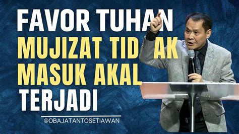 FAVOR TUHAN MUJIZAT TIDAK MASUK AKAL TERJADI Ps Obaja Tanto Setiawan