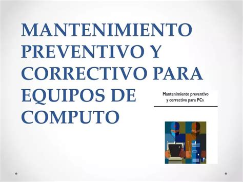 Ppt Mantenimiento Preventivo Y Correctivo Para Equipos De Computo