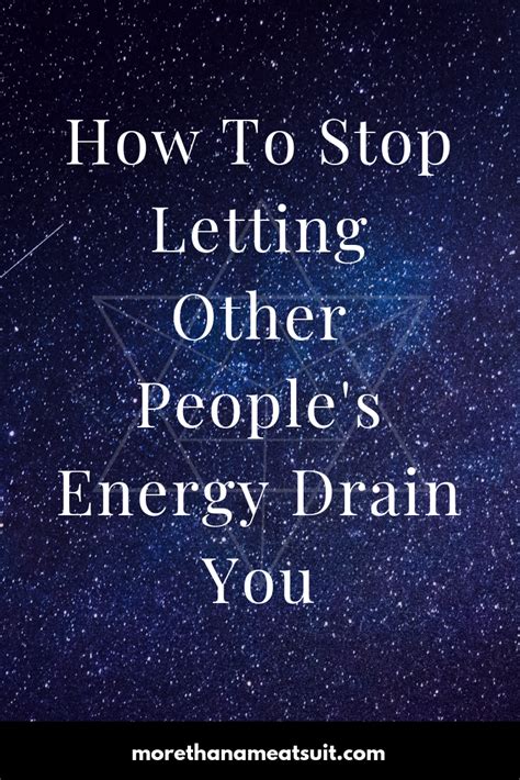 Lean How To Stop Letting Other Peoples Energy Drain You By Dropping