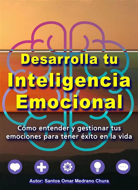 Desarrolla Tu Inteligencia Emocional C Mo Entender Y Gestionar Tus