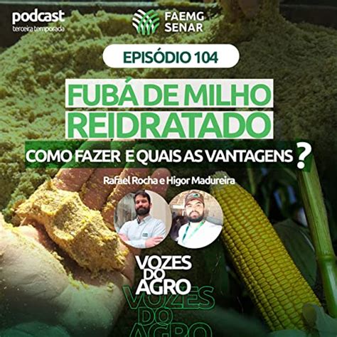 EP 104 Fubá de Milho Reidratado como fazer e quais as vantagens