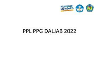 PPL PPG DALJAB 2022 Pptx