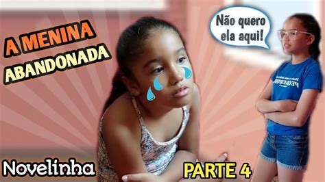 A Menina Abandonada Novelinha Parte Youtube