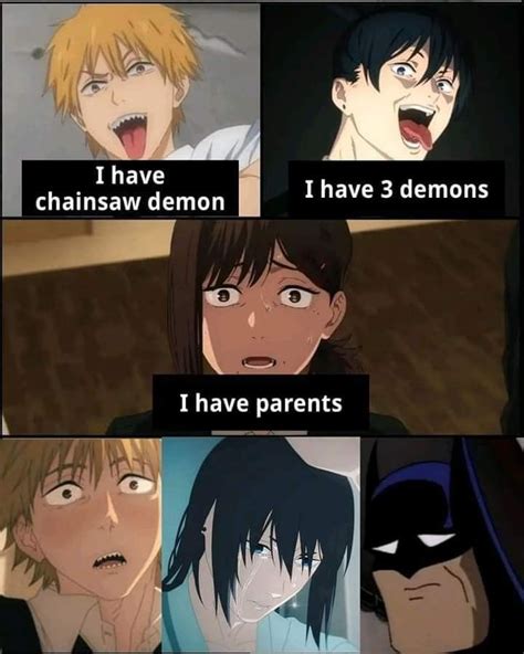 I Have Parents Anime Meme Chainsaw Man Meme Anime Chainsaw Man