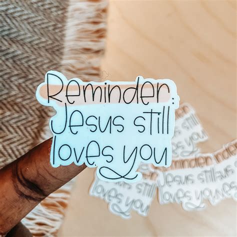 Reminder Jesus Still Loves You Sticker Bible Stickers Jesus Etsy