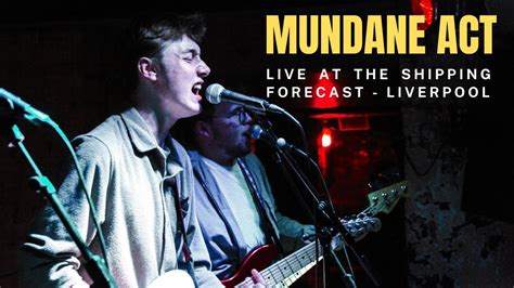 Mundane Act Last Nite Live At The Shipping Forecast YouTube