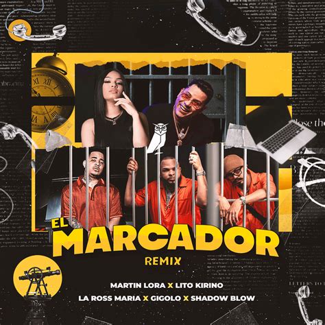 Martin Lora Lito Kirino La Ross Maria El Marcador Remix Lyrics