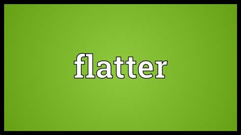 Flattery Meaning | Bruin Blog