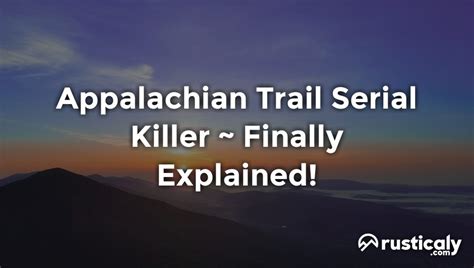 Appalachian Trail Serial Killer The Best Explanation