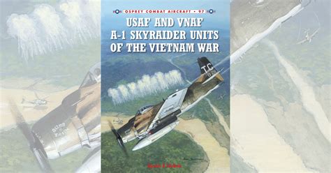 Book Review Usaf And Vnaf A 1 Skyraider Units