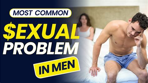 Common Sex Problems In Men Sexual Dysfunction In Men Erectile Dysfunction Youtube