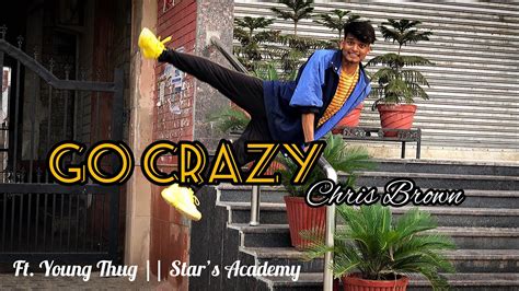 Go Crazy Chris Brown Ft Young Thug Dance Cover Stars Academy