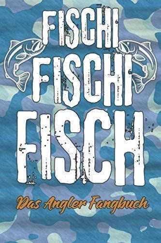 Fischi Fischi Fisch Das Angler Fangbuch Angeltagebuch F R Fischer Zum