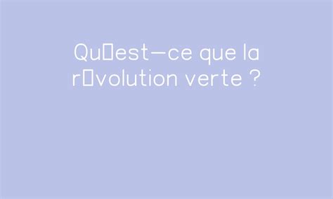 Quest ce que la révolution verte par Pass education fr jenseigne fr