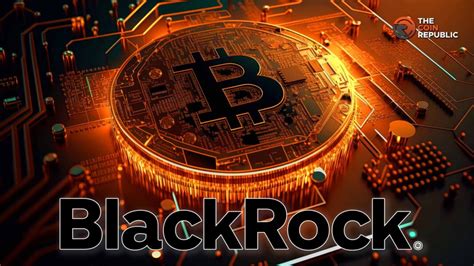 Blackrock Recommends To Exposure To Bitcoin Etf Details The