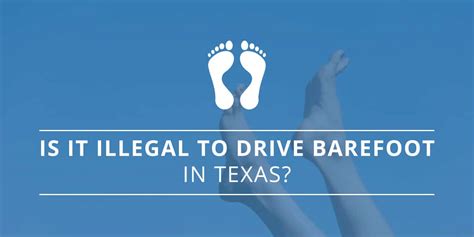 Is It Illegal to Drive Barefoot in Texas? | Patterson Law Group