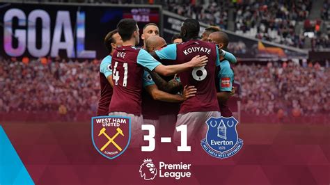 HIGHLIGHTS WEST HAM UNITED 3 1 EVERTON YouTube