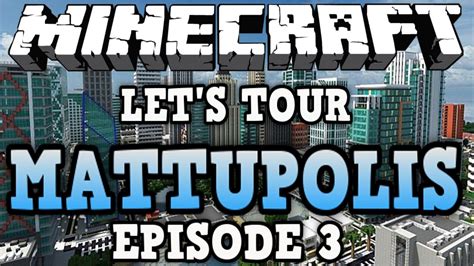 Minecraft Let S Tour Series S1E3 MATTUPOLIS YouTube